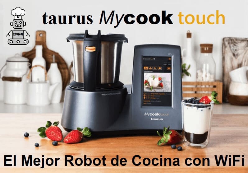 Taurus Mycook Touch El mejor robot de cocina con wifi